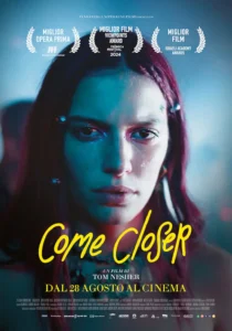 Il poster del film Come Closer.