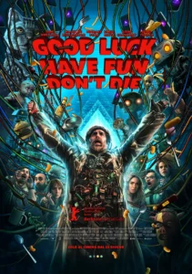 Il poster del film Good Luck, Have Fun, Don’t Die.