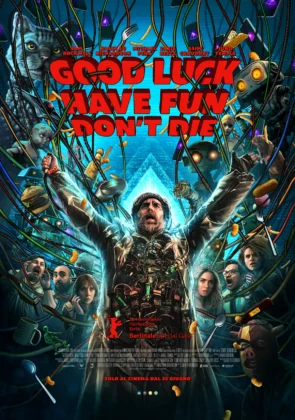 Il poster del film Good Luck, Have Fun, Don&rsquo;t Die.